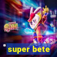 super bete